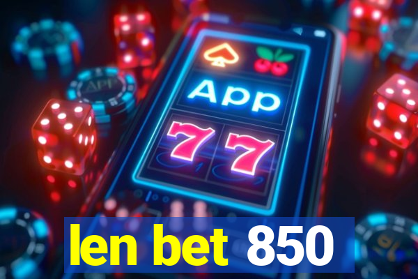 len bet 850